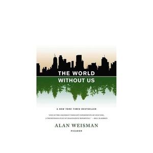The World Without Us by Alan Weisman · Paperback Book